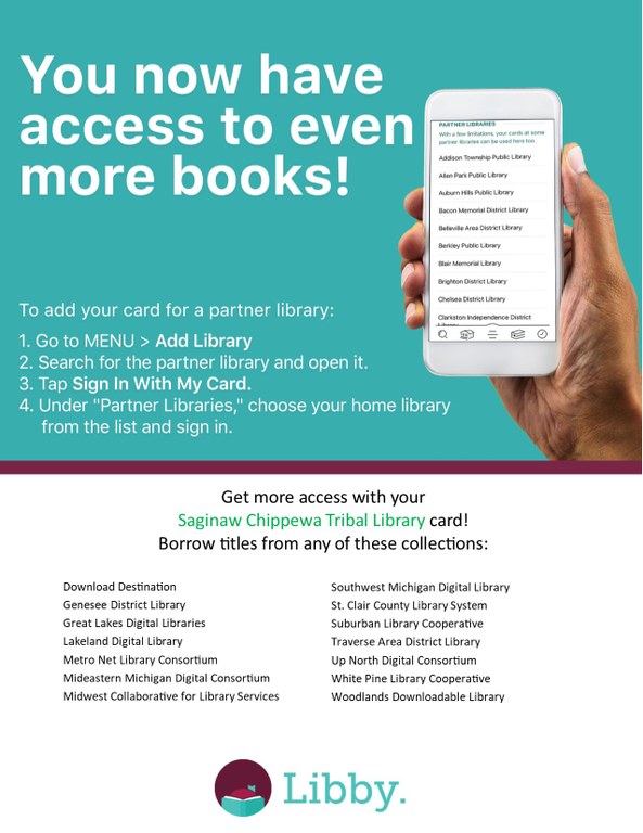 You now have access to even more books! Get more access with your Saginaw Chippewa Tribal Library card and borrow from any of our partner collections
